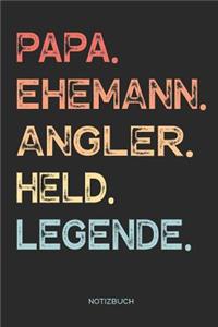 Papa. Ehemann. Angler. Held. Legende. - Notizbuch