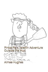 Pinkie Pig's Twelfth Adventure Outside the Mud