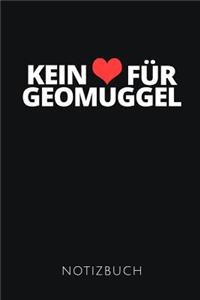Kein Herz Für Geomuggel Notizbuch