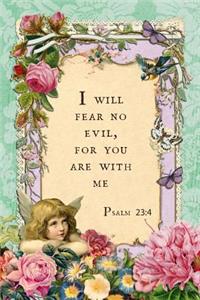 I Will Fear No Evil, For You Are With Me