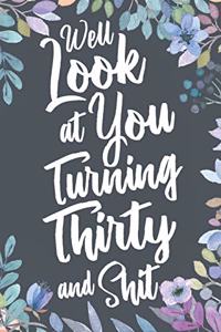 Well Look at You Turning Thirty and Shit