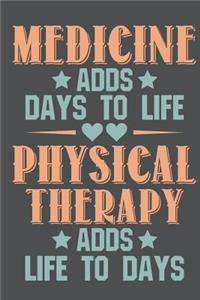 Medicine Adds Days To Life Physical Therapy Adds Life To Days