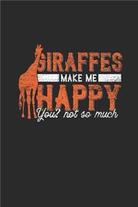 Giraffes Make Me Happy You Not So Much