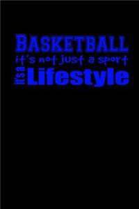 Basketball it's not just a sport. It's a lifestyle