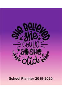 She Believed She Could So She Did School Planner 2019-2020