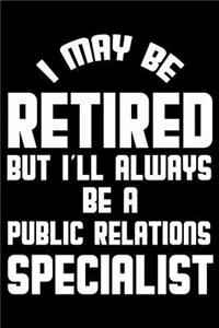 I May Be Retired But I'll Always Be A Public Relations Specialist