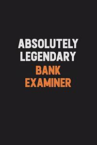 Absolutely Legendary Bank Examiner