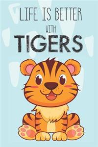 Life Is Better With Tigers