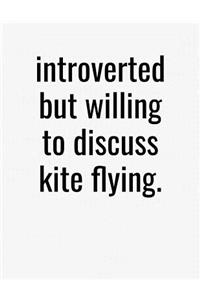 Introverted But Willing To Discuss Kite Flying