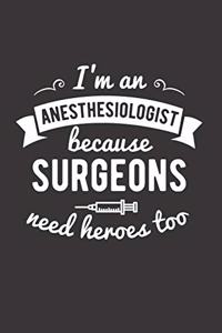 I'm An Anesthesiologist Because Surgeons Need Heroes Too
