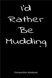 I'd Rather Be Mudding
