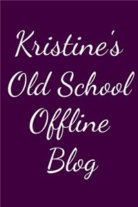 Kristine's Old School Offline Blog