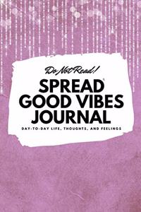 Do Not Read! Spread Good Vibes Journal