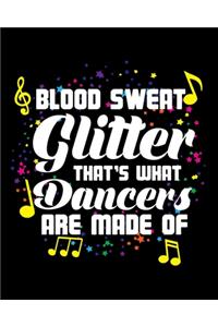 Blood Sweat Glitter That's What Dancers Are Made Of