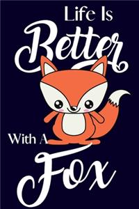 Life Is Better With A Fox