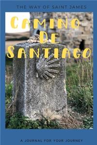 A Journal for Your Journey: Camino de Santiago The Way of Saint James