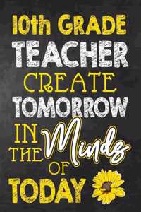 10th Grade Teacher Create Tomorrow in The Minds Of Today