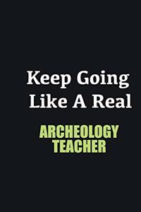 Keep Going Like a Real Archeology Teacher