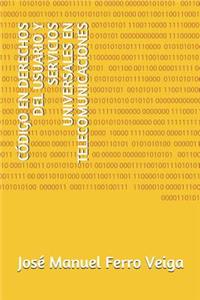 Código En Derechos del Usuario Y Servicios Universales En Telecomunicaciones