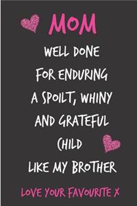 Mom, Well Done for Enduring a Spoilt