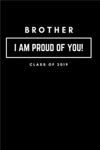 Brother I Am Proud of You Class of 2019