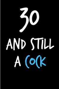 30 and Still a Cock