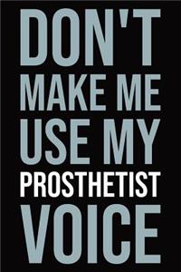 Don't make me use my prosthetist voice