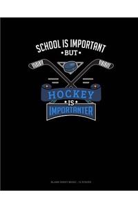 School Is Important But Hockey Is Importanter