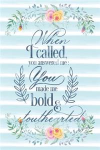 When I Called You Answered Me You Made Me Bold And Stouthearted