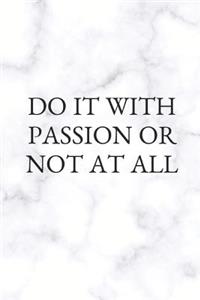 Do It with Passion or Not at All