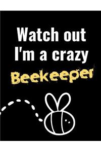 Watch Out I'm A Crazy Beekeeper
