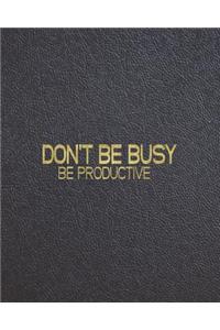 Don't Be Busy Be Productive