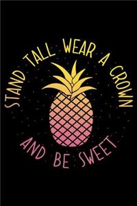 Stand Tall Wear a Crown and Be Sweet