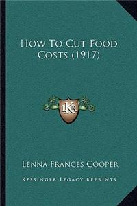 How To Cut Food Costs (1917)