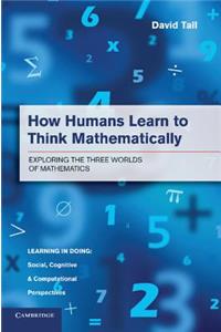 How Humans Learn to Think Mathematically