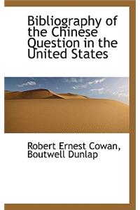 Bibliography of the Chinese Question in the United States