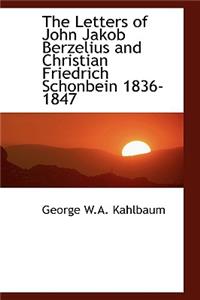 The Letters of John Jakob Berzelius and Christian Friedrich Schonbein 1836-1847