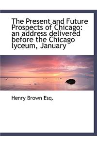 The Present and Future Prospects of Chicago