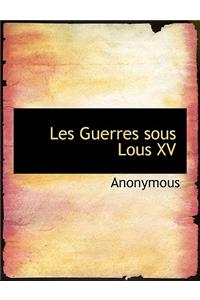 Les Guerres Sous Lous XV