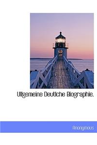 Ullgemeine Deutlche Biographie.