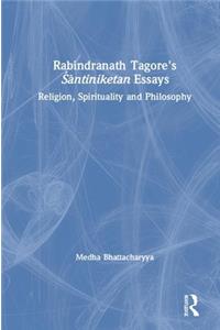 Rabindranath Tagore's &#346;&#257;ntiniketan Essays