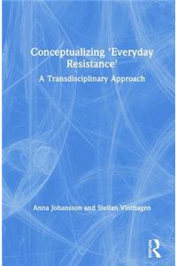 Conceptualizing 'Everyday Resistance'