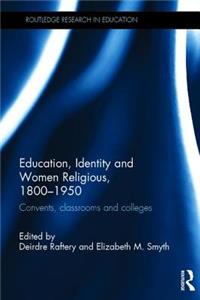 Education, Identity and Women Religious, 1800-1950