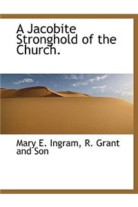 A Jacobite Stronghold of the Church.