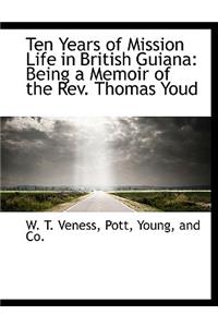 Ten Years of Mission Life in British Guiana