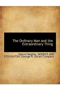 The Ordinary Man and the Extraordinary Thing