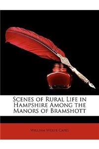 Scenes of Rural Life in Hampshire Among the Manors of Bramshott