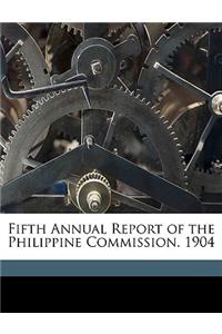 Fifth Annual Report of the Philippine Commission. 1904