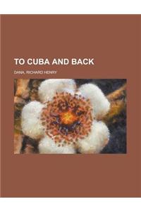 To Cuba and Back