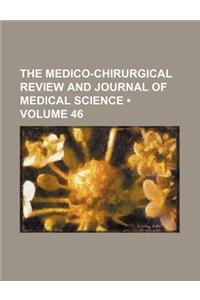 The Medico-Chirurgical Review and Journal of Medical Science (Volume 46)